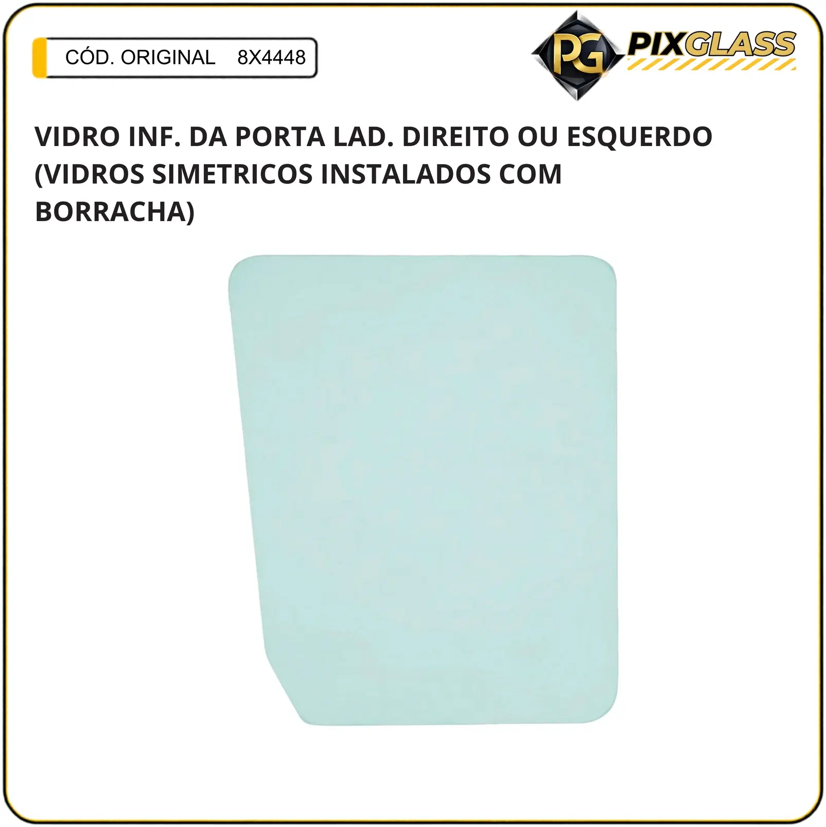 Vidro Inf. DA Porta Lad. Direito OU Esquerdo (vidros Simetricos Instalados COM Borracha)